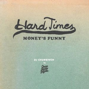 HARD TIMES W/ DJ CHUNGTECH