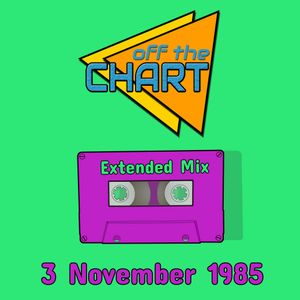 Off The Chart: 3 November 1985 (Extended Mix)