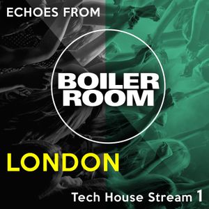 Echoes From Boiler Room London Tech House Stream 1 By
