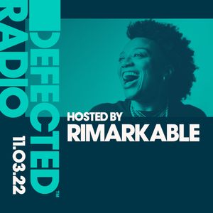 Defected Radio Show Hosted by Rimarkable - 11.03.22