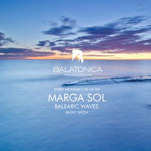 BALEARIC WAVES by MARGA SOL_Afternoon Relaxation [Balatonica Radio]