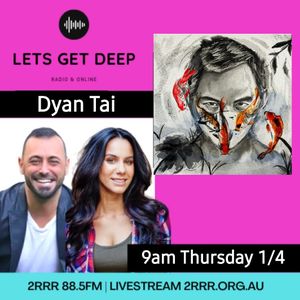 Let's Get Deep with Dyan Tai plus new single Expiratory