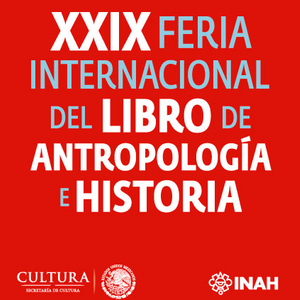 XXIX  Feria Internacional del Libro de Antropología e Historia (FILAH)