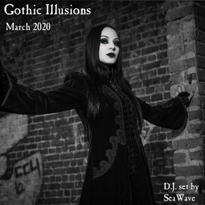 Gothic Illusions - March 2020 by DJ SeaWave