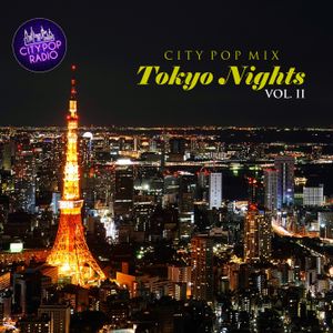 City Pop Radio Presents Tokyo Nights Vol Ii By City Pop Radio Mixcloud
