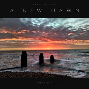 ATMOS Presents ... A New Dawn Part 2 of 2_ Deep atmospheric dnb/liquid/ambient