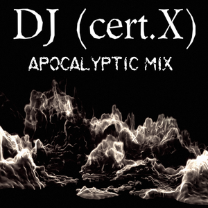 DJ (cert.X) - Apocalyptic Mix 2021