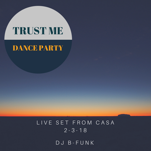 Trust Me Dance Party Feb. 3rd 2018 LIVE