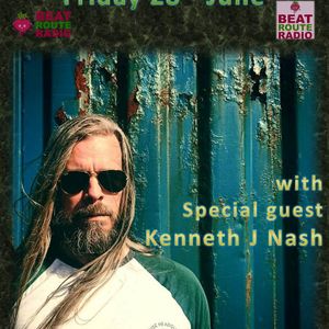 28 06 2019 The Weekend Warm Up with Special guest Kenneth J Nash on Beat Route Radio.