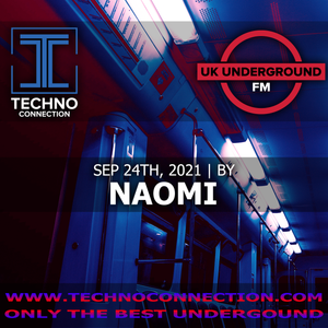 NAOMI exclusive radio mix UK Underground presented by Techno Connection 25/09/2021