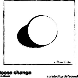 Citizens of Culture Presents : Loose . Change . Vol . BLESS