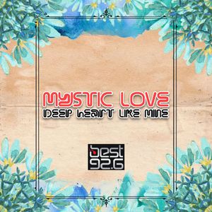 MYSTIC LOVE BEAT 2021 - DEEP HEART LIKE MINE (BEST RADIO)