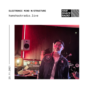 Electronic Mind w/STRUCTURE 25.11.2021 @ Hamshack Radio