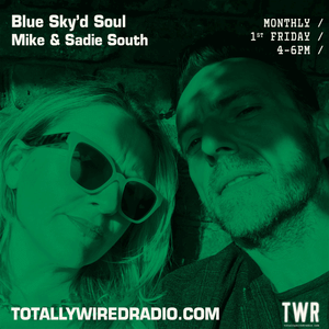 Cover art for Blue Sky’d Soul - Mike & Sadie South ~ 05.01.24 #live by totallywiredradio