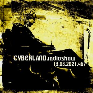 cyberland.radioshow.13.03.2021