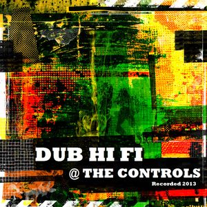 Dub Hi Fi @ The Controls