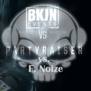Partyraiser vs. F. Noize - BKJN vs. Partyraiser V.I.P.