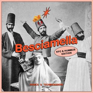 Besciamella - KFC & Hummus Edition with Franco & Technoseeders 18.05.22