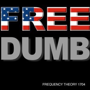 Frequency Theory 1704 "Free Dumb" thumbnail
