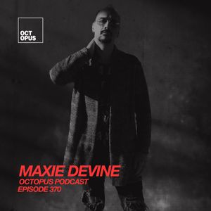 Octopus Podcast 370 - Maxie Devine