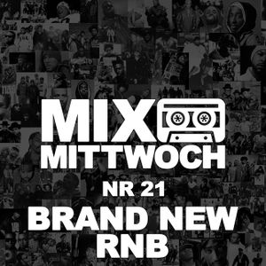 #21 MIXTAPE MITTWOCH / Brand New RnB