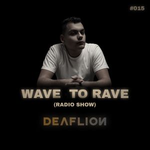 Deaf Lion - Wave To Rave Radio 015 2021-02-28 Artwork