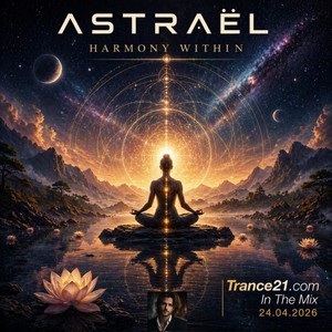 Cover art for Astraël - Harmony Wthin - 24-04-2026 Trance21.com by trance21nl