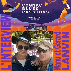 COGNAC BLUES PASSIONS 2022 - #11 Manu et Gérard Lanvin