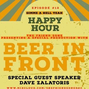 Episode 14 - "Gimme A Hell Yeah" featuring Dave Zalatoris, Beer In Front