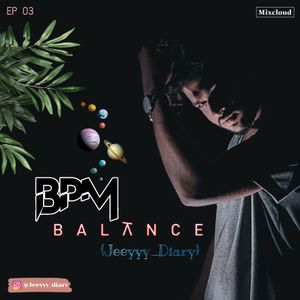 B.P.M Balance - By Jeeyyy_Diary {Episode 03}