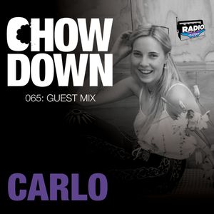 Chow Down : 065 : Guest Mix : CARLÖ