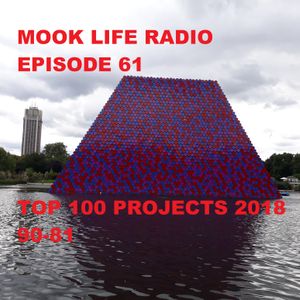 Mook Life Radio Episode 61 [Top 100 Projects of 2018 90-81]