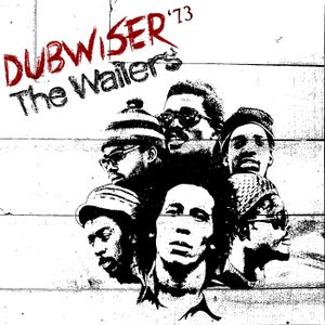 Bob Marley & The Wailers - Dubwiser '73 (Burnin' & Catch a Fire Dubs)