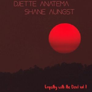 DJette Anatema & Shane Aungst Empathy with the Devil Vol 1