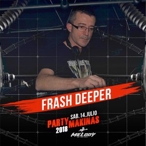 Party Makinas 2018 sesiÃ³n Frash Deeper