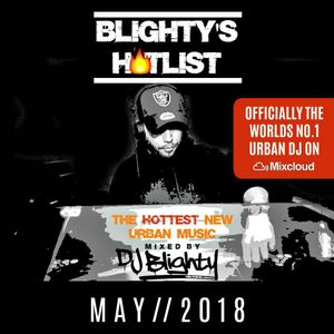 #BlightysHotlist - May 2018 // Brand New & Current R&B, Hip Hop, Dancehall, Afro & Trap
