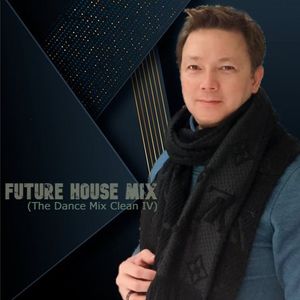 DJ CHAM Z - FUTURE HOUSE MIX (The Dance Mix Clean IV)