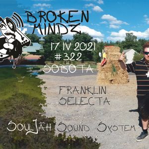 Broken Mindz Radio feat. Franklin Selecta [Soul Jah SS]