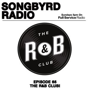 SongByrd Radio - Episode 65 - The R&B Club!