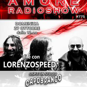 LORENZOSPEED* presents AMORE Radio Show 775 Domenica 27 Ottobre 2019 with CAPOBRANCO