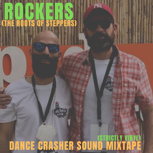 ROCKERS (THE ROOTS OF STEPPERS) - DANCE CRASHER SOUND Mixtape (2021)