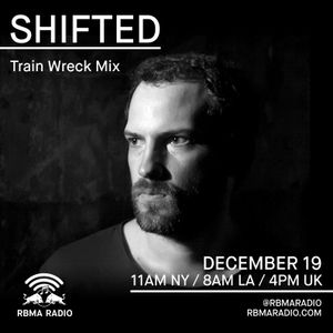 2016-12-19 - Shifted - Train Wreck Mix, RBMA Radio