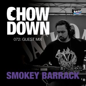 Chow Down : 072 : Guest Mix : SMOKEY BARRACK