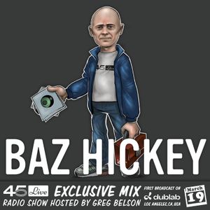 45 Live Radio Show pt. 130 with guest DJ BAZ HICKEY