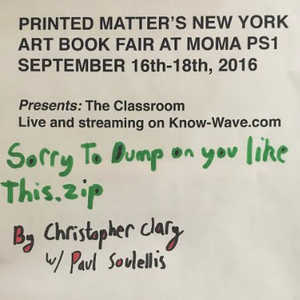 Printed Matter's NYABF Presents : Sorry to dump on you like this.zip - September 16th, 2016