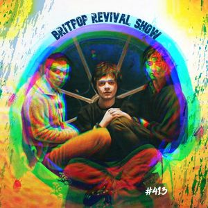 Britpop Revival Show #413 27th April 2022