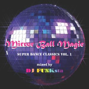 Cover art for Mirror Ball Magic: Super Dance Classics vol. 1 - 80's Disco Funk Soul Mix by funksta