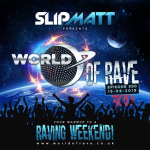Slipmatt - World Of Rave #300 by Slipmatt | Mixcloud