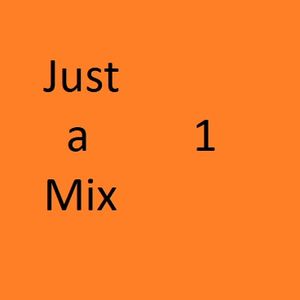 Just a Mix 1