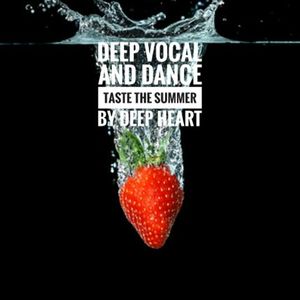 Deep Vocal and Dance Taste the Summer By Deep Heart
